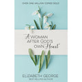 A Woman After God's Own Heart -by Elizabeth George
