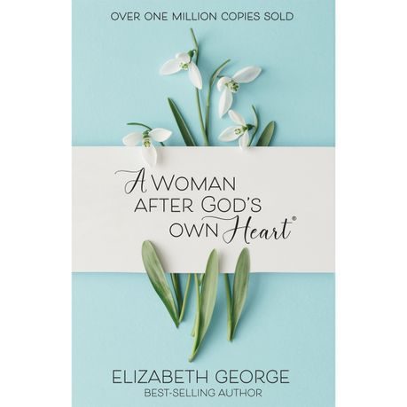A Woman After God's Own Heart -by Elizabeth George